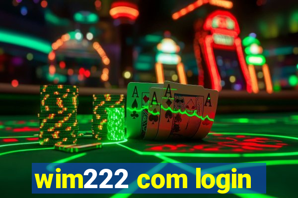 wim222 com login